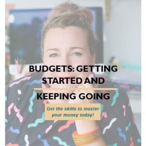 Budgets - Getting Started and Keeping Going