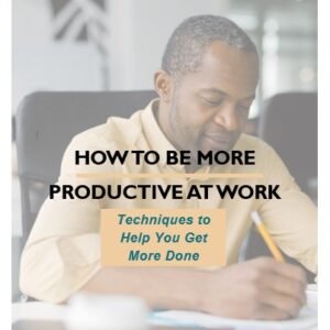 How to Be More Productive at Work