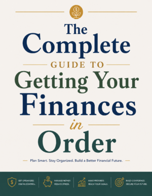 The Complete Guide to Getting Your Finances in Order